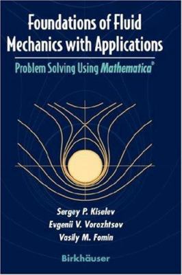 Foundations of Fluid Mechanics with Applications : Problem Solving Using Mathematica®
