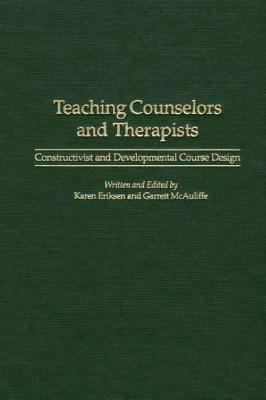Teaching Counselors and Therapists : Constructivist and Developmental Course Design