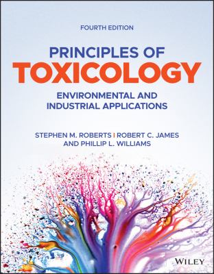 Principles of Toxicology : Environmental and Industrial Applications