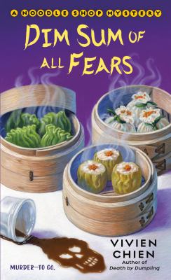 Dim Sum of All Fears : A Noodle Shop Mystery