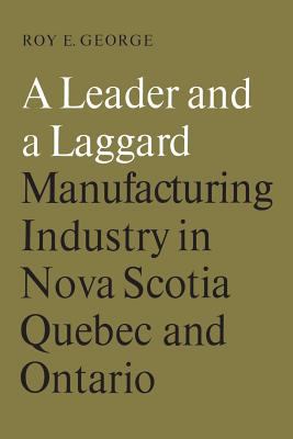 A Leader and a Laggard : Manufacturing Industry in Nova Scotia, Quebec and Ontario
