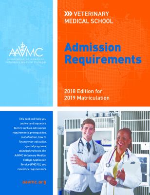 Veterinary Medical School Admission Requirements (VMSAR) : 2018 Edition for 2019 Matriculation