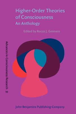 Higher-Order Theories of Consciousness : An Anthology