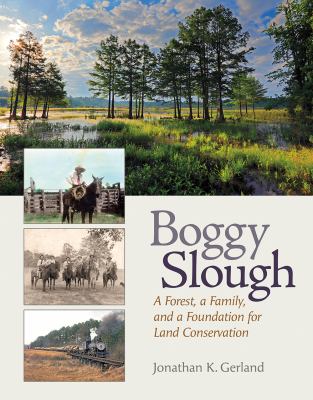 Boggy Slough : A Forest, a Family, and a Foundation for Land Conservation