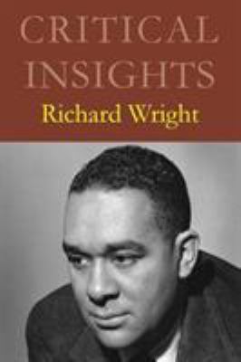 Critical Insights: Richard Wright : Print Purchase Includes Free Online Access