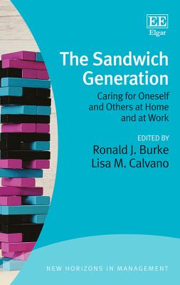 The Sandwich Generation : Caring for Oneself and Others at Home and at Work
