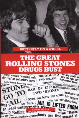 The Great Rolling Stones Drugs Bust : Butterfly on a Wheel