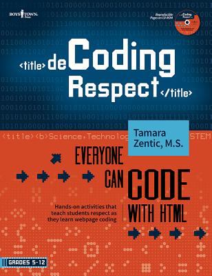 Decoding Respect : Hands-On Activities That Teach Respect While Coding a Webpage: Everyone Can Code with HTML