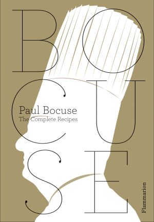 Paul Bocuse : The Complete Recipes