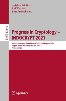 Progress in Cryptology - INDOCRYPT 2021 : 22nd International Conference on Cryptology in India, INDOCRYPT 2021, Jaipur, India, December 12-15, 2021, Proceedings
