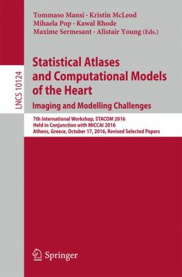 Statistical Atlases and Computational Models of the Heart. Imaging and Modelling Challenges : 7th International Workshop, STACOM 2016, Held in Conjunction with MICCAI 2016, Athens, Greece, October 17, 2016, Revised Selected Papers