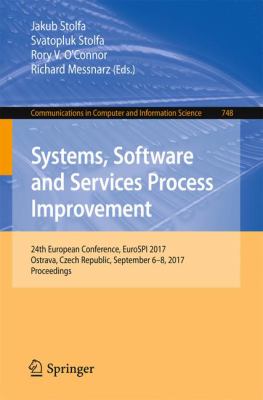 Systems, Software and Services Process Improvement : 24th European Conference, EuroSPI 2017, Ostrava, Czech Republic, September 6 - 8, 2017, Proceedings