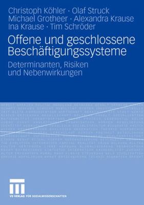 Offene und geschlossene Beschäftigungssysteme : Determinanten, Risiken und Nebenwirkungen