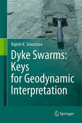 Dyke Swarms : Keys for Geodynamic Interpretation