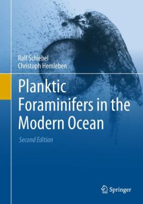 Planktic Foraminifers in the Modern Ocean : Ecology, Biogeochemistry, and Application