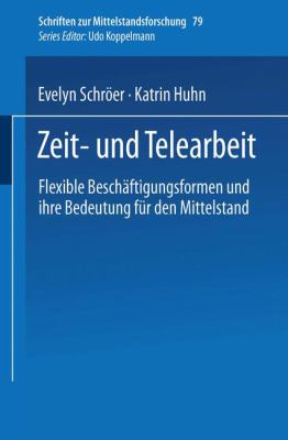 Zeit- und Telearbeit : Flexible Beschäftigungsformen und Ihre Bedeutung Für Den Mittelstand