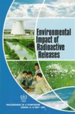 Environmental Impact of Radioactive Releases : Proceedings of an International Symposium