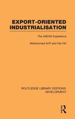 Export-Oriented Industrialisation : The ASEAN Experience