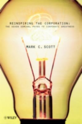 Reinspiring the Corporation : The Seven Seminal Paths to Corporate Greatness