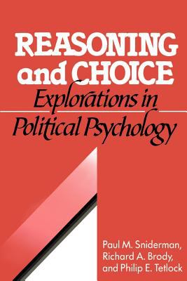 Reasoning and Choice : Explorations in Political Psychology
