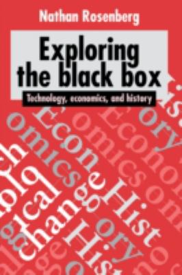 Exploring the Black Box : Technology, Economics, and History