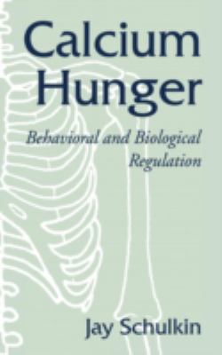 Calcium Hunger : Behavioral and Biological Regulation