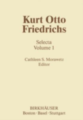 Kurt Otto Friedrichs Vol. 1 : Selecta