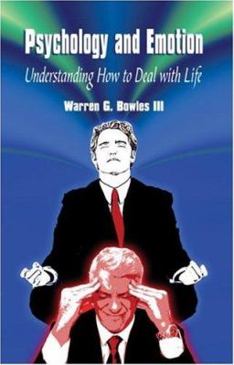 Psychology and Emotion : Understanding How to Deal with Life