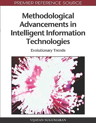 Methodological Advancements in Intelligent Information Technologies : Evolutionary Trends