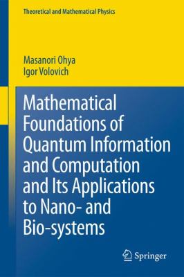 Mathematical Foundations of Quantum Information and Computation and Its Applications to Nano- and Bio-Systems