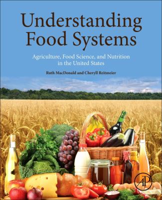 Understanding Food Systems : Agriculture, Food Science, and Nutrition in the United States