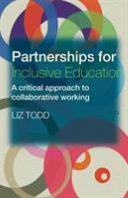 Partnerships for Inclusive Education : A Critical Approach to Collaborative Working