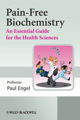 Pain-Free Biochemistry : An Essential Guide for the Health Sciences