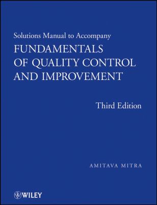 Solutions Manual to Accompany Fundamentals of Quality Control and Improvement