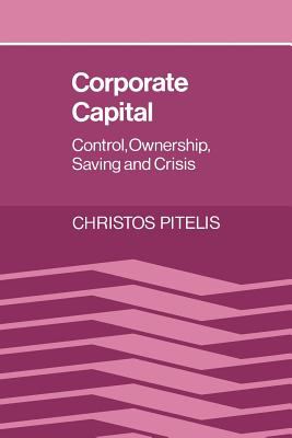 Corporate Capital : Control, Ownership, Saving and Crisis
