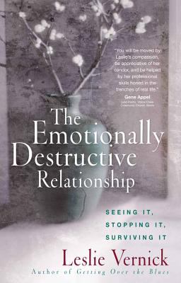 The Emotionally Destructive Relationship : Seeing It, Stopping It, Surviving It