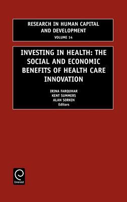 Investing in Health : The Social and Economic Benefits of Health Care Innovation