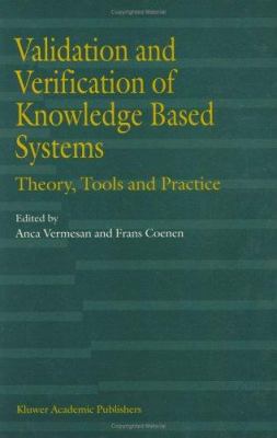 Validation and Verification of Knowledge Based Systems : Theory, Tools and Practice