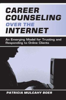 Career Counseling over the Internet : An Emerging Model for Trusting and Responding to Online Clients