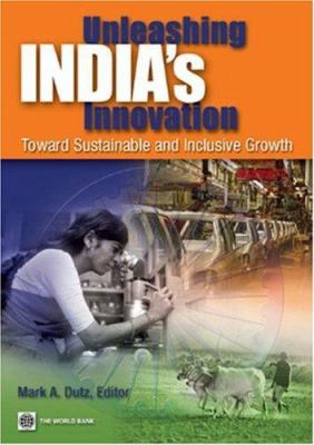 Unleashing India's Innovation : Toward Sustainable and Inclusive Growth