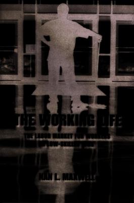 The Working Life : The Labor Market for Workers in Low-Skilled Jobs