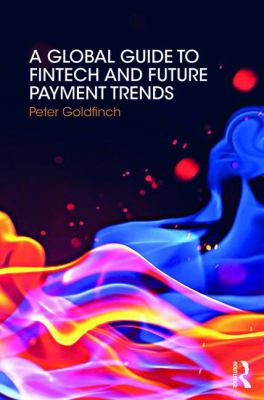 A Global Guide to FinTech and Future Payment Trends