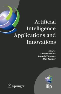 Artificial Intelligence Applications and Innovations : Proceedings of the 5th IFIP Conference on Artificial Intelligence Applications and Innovations (AIAI'2009), April 23-25, 2009, Thessaloniki, Greece