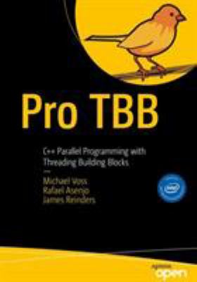 Pro TBB : C++ Parallel Programming with Threading Building Blocks