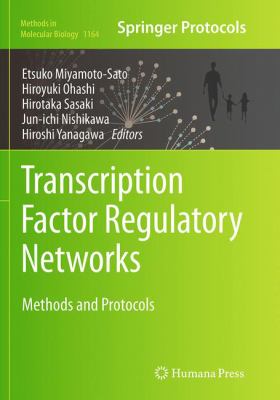 Transcription Factor Regulatory Networks : Methods and Protocols