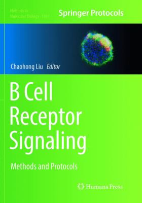 B Cell Receptor Signaling : Methods and Protocols