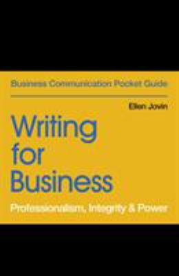 Writing for Business : Professionalism, Integrity & Power