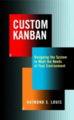 Custom Kanban : Designing the System to Meet the Needs of Your Environment