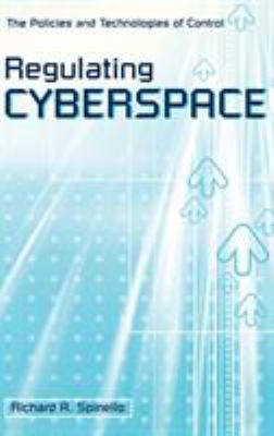 Regulating Cyberspace : The Policies and Technologies of Control