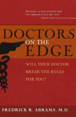 Doctors on the Edge : Will Your Doctor Break the Rules for You?
